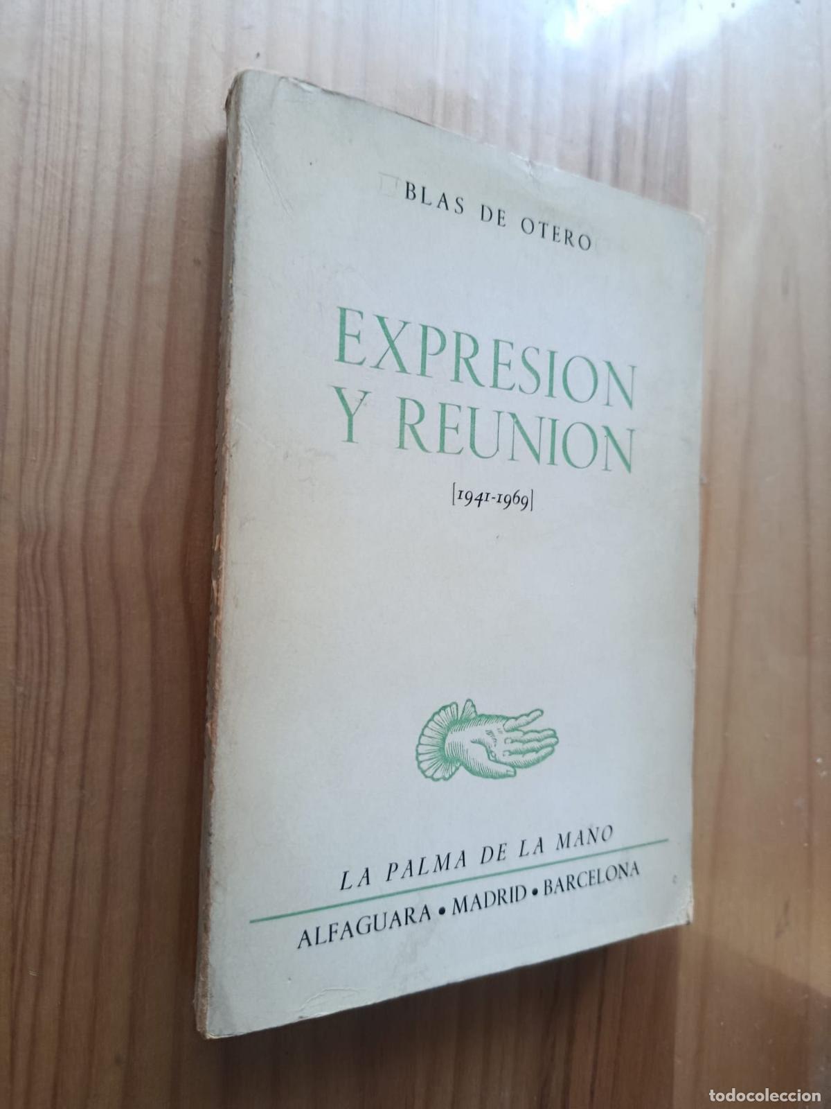 Libros: Expresi&oacute;n y reuni&oacute;n (1941-1969) - BLAS DE OTERO