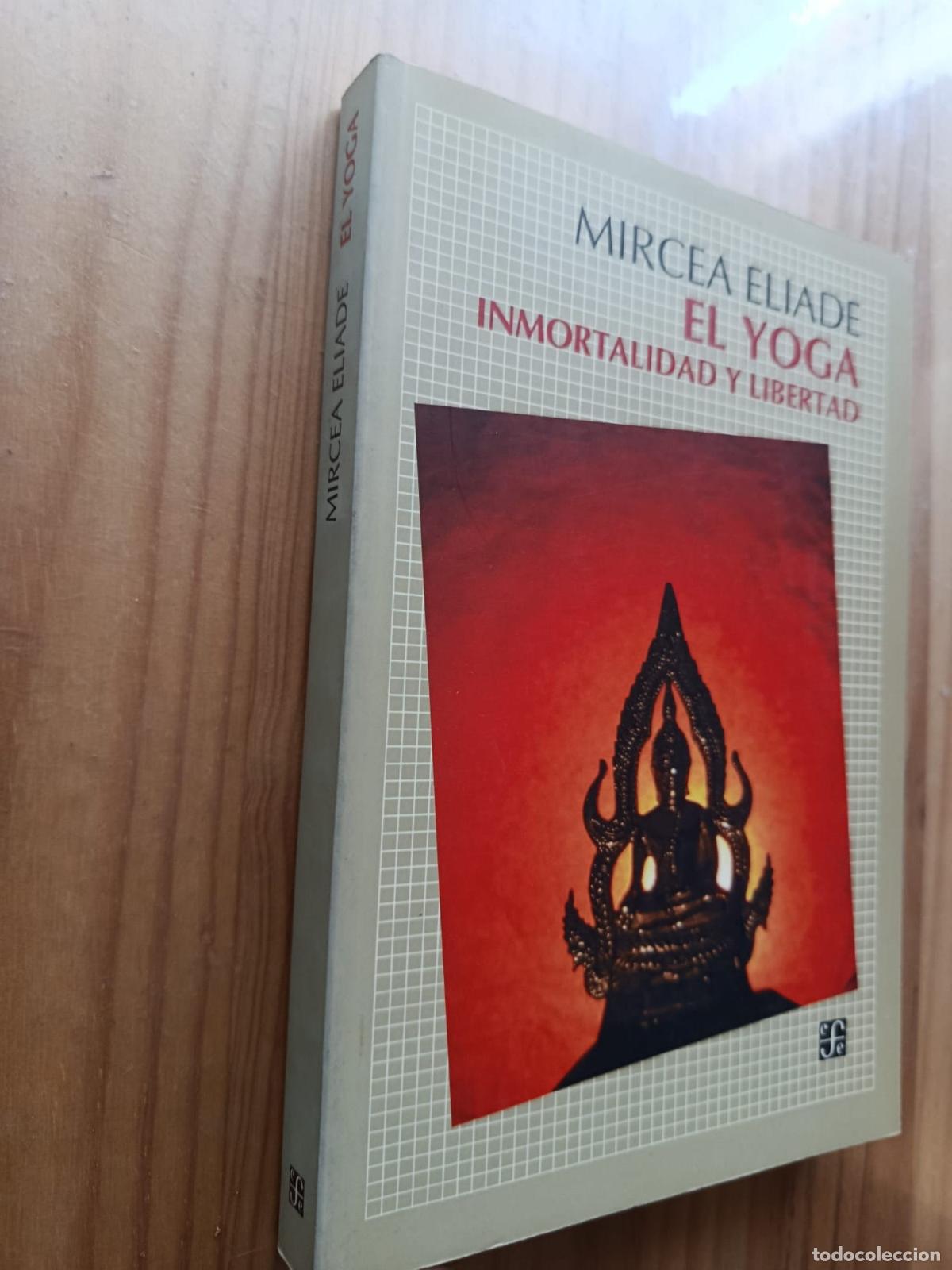 Libros: EL YOGA: INMORTALIDAD Y LIBERTAD - Mircea Eliade