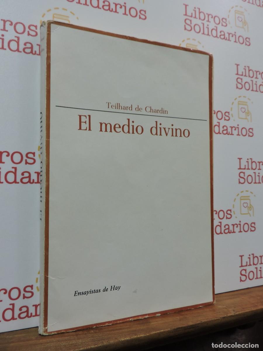 Libros: El medio divino. DE CHARDIN, Teilhard. Ed. Taurus. Madrid, 1967