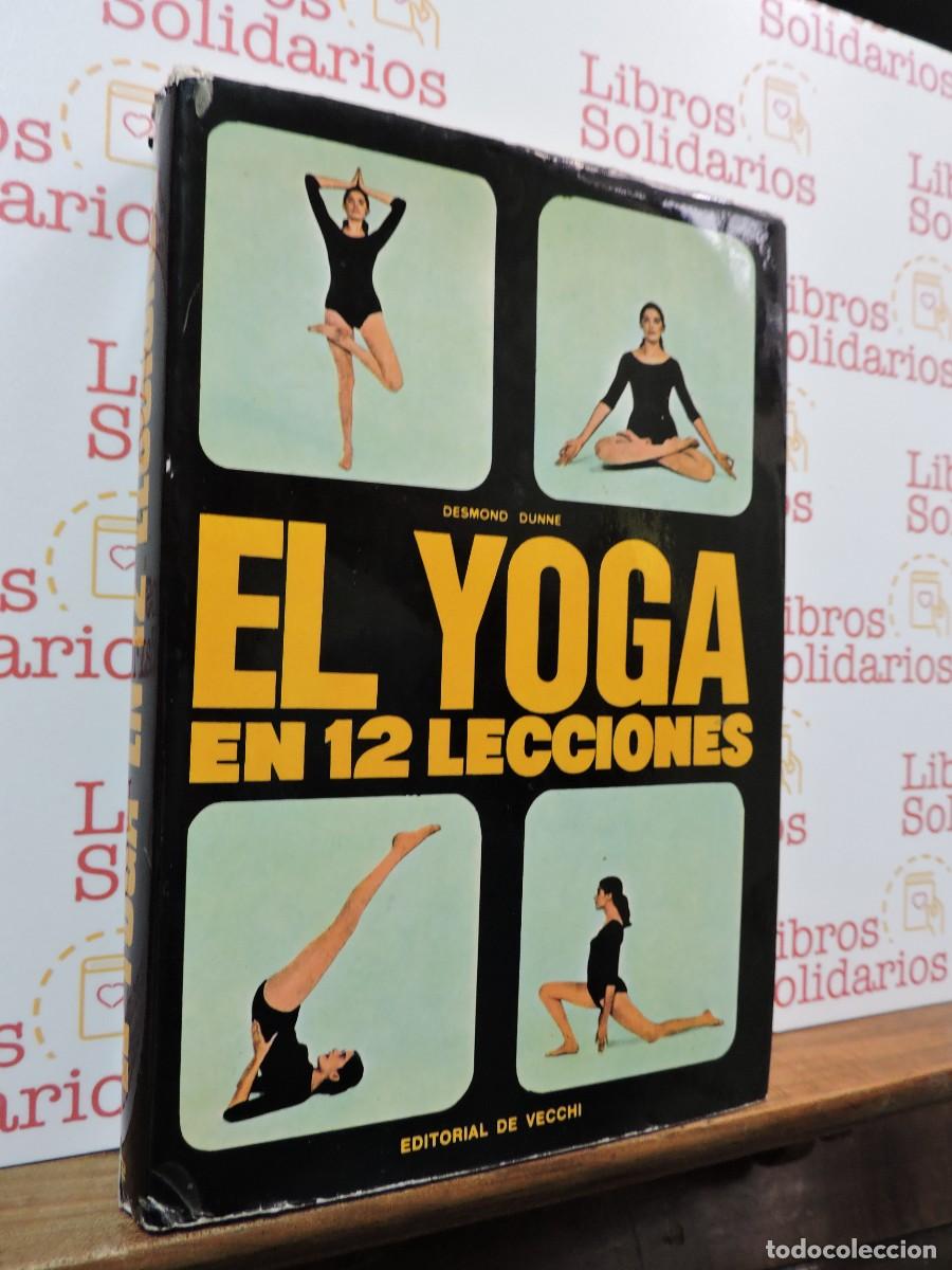 Libros: El yoga en 12 lecciones. DUNNE, Desmond. Ed. De Vecchi. Barcelona, 1969