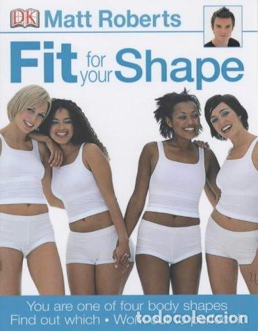 Libros: Fit for Your Shape: You are one of four body shapes. Find out which. Work out to perfect it.