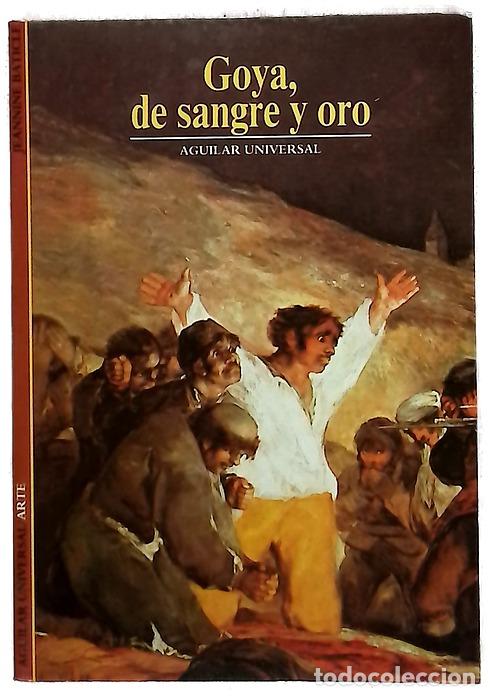 Libros: Goya de sangre y oro - Baticle, Jeannine; Belmonte, Isabel