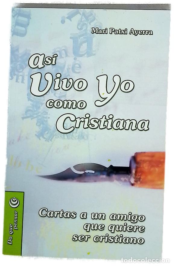 Libros: As&iacute; vivo yo como cristiana : cartas a un amigo que quiere ser cristiano