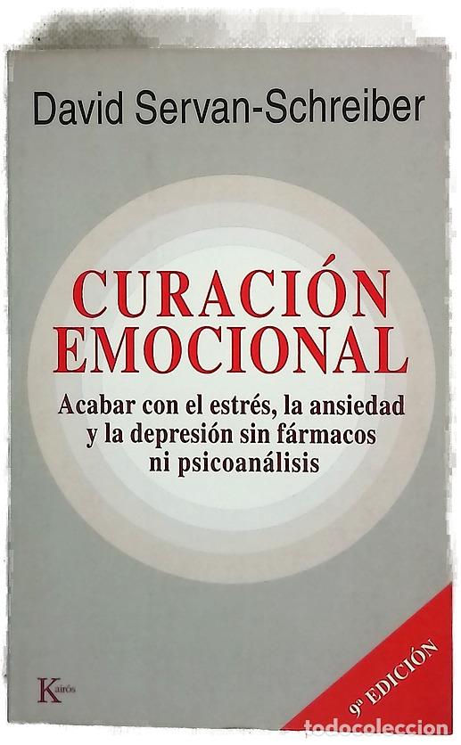 Libros: Curaci&oacute;n emocional : acabar con el estr&eacute;s, la ansiedad y la depresi&oacute;n sin f&aacute;rmacos ni psicoan&aacute;lisis
