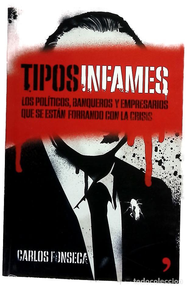 Libros: Tipos infames : los pol&iacute;ticos, banqueros y empresarios que se est&aacute;n forrando con la crisis