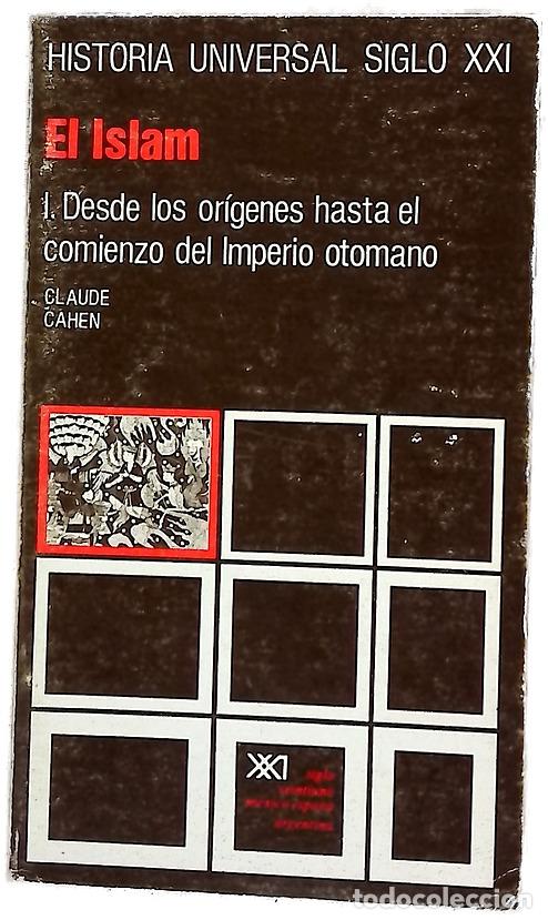 Livres: Historia Universal El Islam I - Desde Los Origenes Hasta El Comienzo del Imperio Otomano Volumen 14