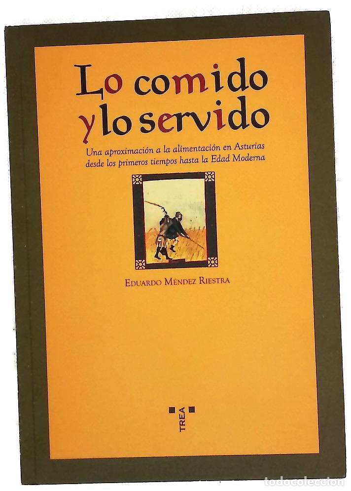Libros: Lo comido y lo servido una aproximaci&oacute;n a la alimentaci&oacute;n en Asturias desde los primeros tiempos ...