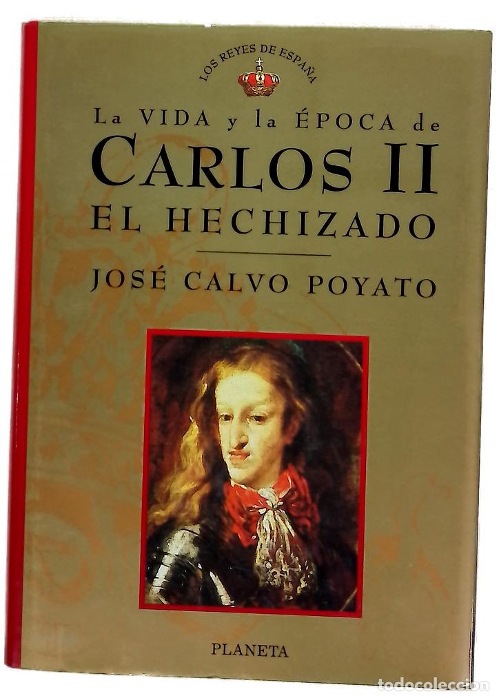 Libros: Carlos II el Hechizado - Calvo Poyato, Jos&eacute;
