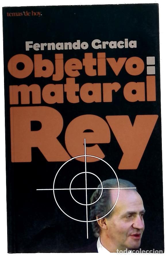 Libros: Objetivo: matar al Rey - Gracia, Fernando