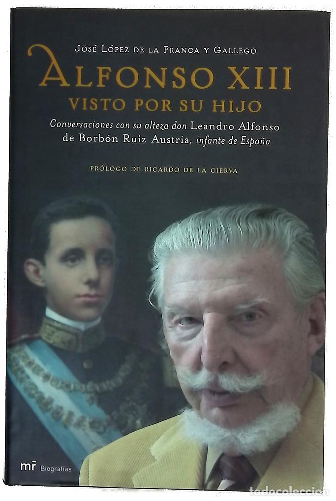 Libros: Alfonso XIII visto por su hijo conversaciones con su alteza don Leandro Alfonso de Borb&oacute;n Ruiz Au...