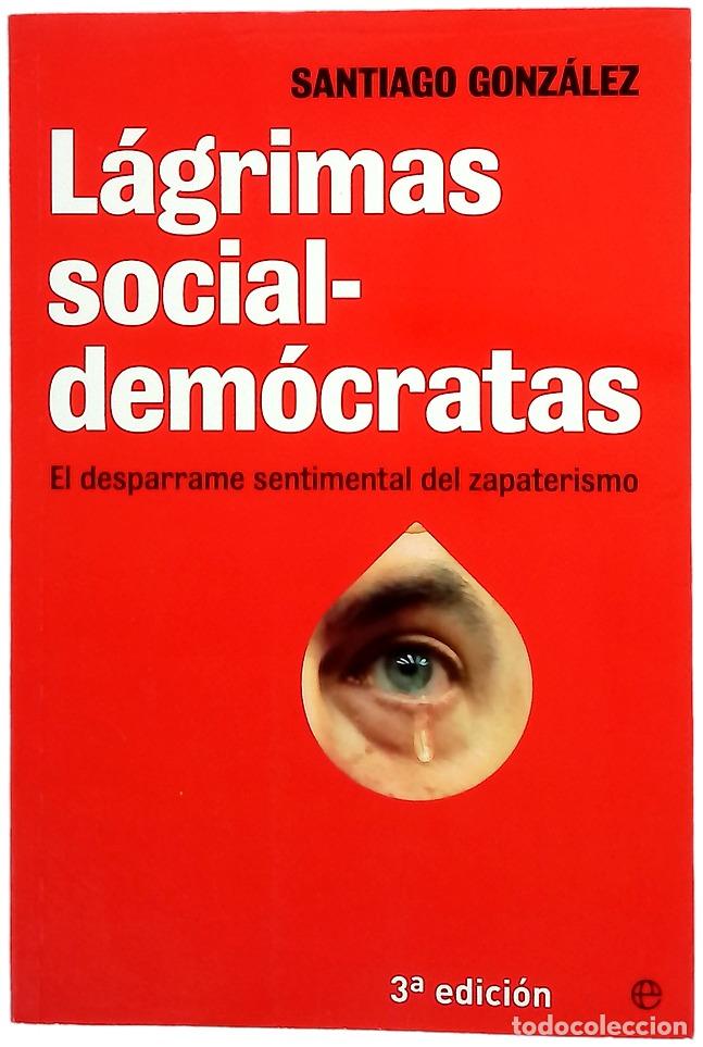 Libros: L&aacute;grimas socialdem&oacute;cratas : el desparrame sentimental del zapaterismo