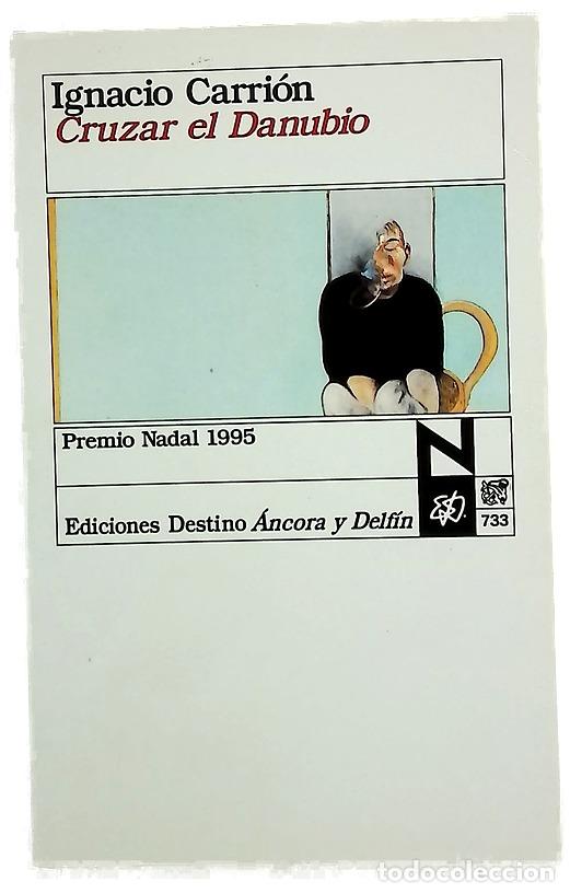 Libros: Cruzar el Danubio - Carri&oacute;n, Ignacio