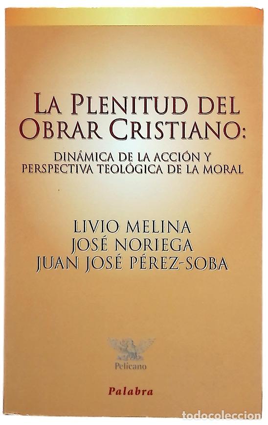 Libros: La plenitud del obrar cristiano din&aacute;mica de la acci&oacute;n y perspectiva teol&oacute;gica de la moral