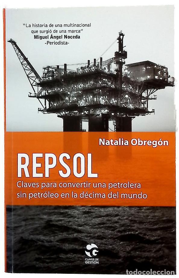 Libros: Repsol : claves para convertir una petrolera sin petr&oacute;leo en la d&eacute;cima del mundo