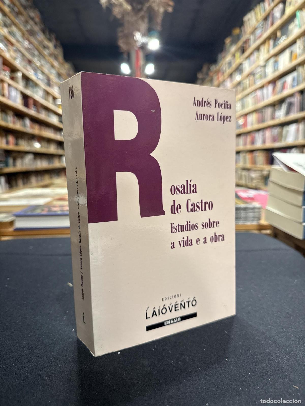 Libros: Rosal&iacute;a de Castro, estudios sobre a vida e a obra - L&oacute;pez, Aurora / Poci&ntilde;a, Andr&eacute;s