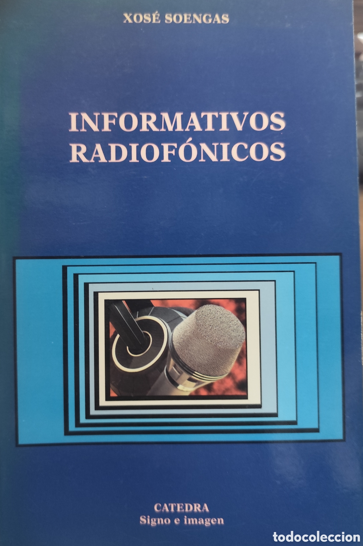 books: INFORMATIVOS RADIOFONICOS. Colecci&oacute;n Signo e imagen n&ordm; 73. 1&ordf; Edici&oacute;n - SOENGAS,Xos&eacute;