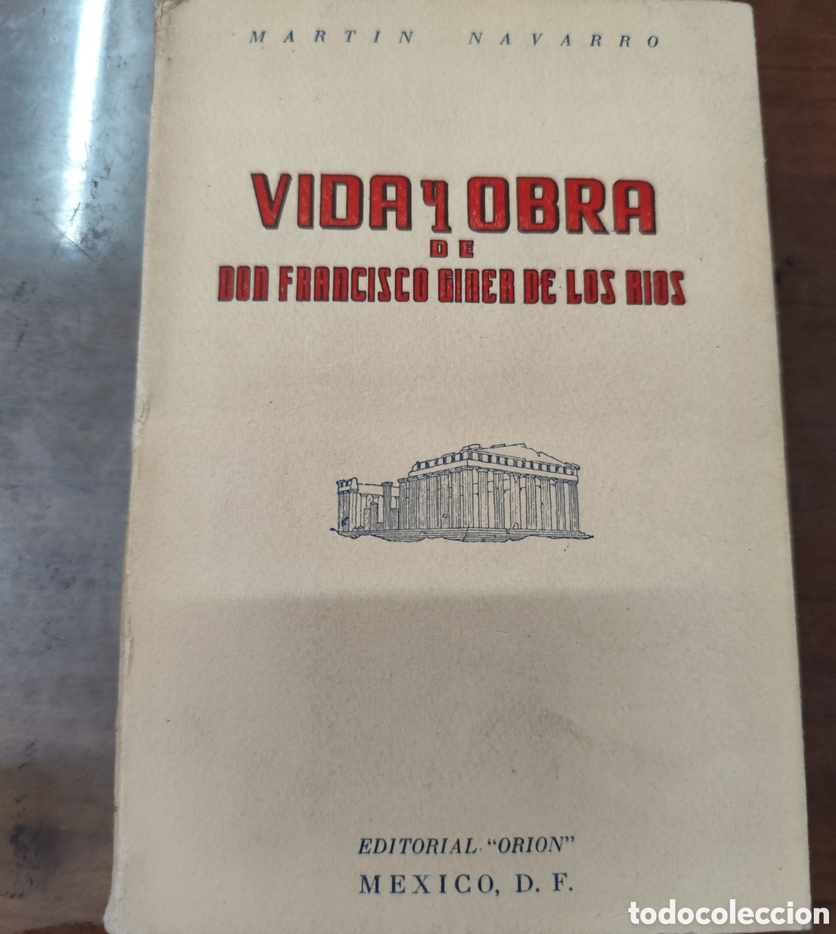 Livres: VIDA Y OBRA DE DON FRANCISCO GINER DE LOS RIOS. 1&ordf; Edici&oacute;n. A&ntilde;o 1945 - NAVARRO,Martin