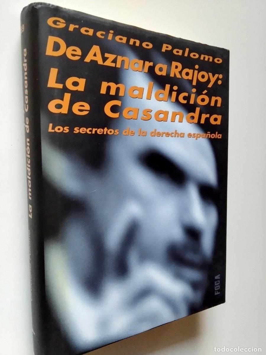 Livros em segunda m&atilde;o: Graciano Palomo - De Aznar a Rajoy: La maldici&oacute;n de Casandra. Los secretos de la derecha espa&ntilde;ola