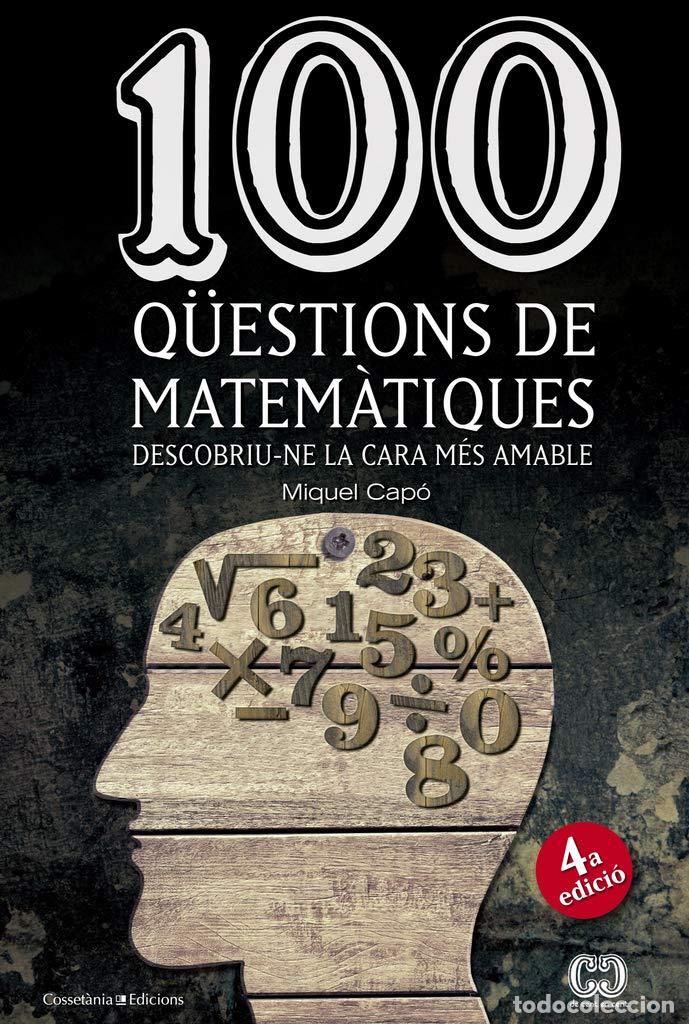 Libros: 100 Q&uuml;estion De Matem&agrave;tiques: Descobriu-ne la cara m&eacute;s amable: 22 (De 100 en 100)