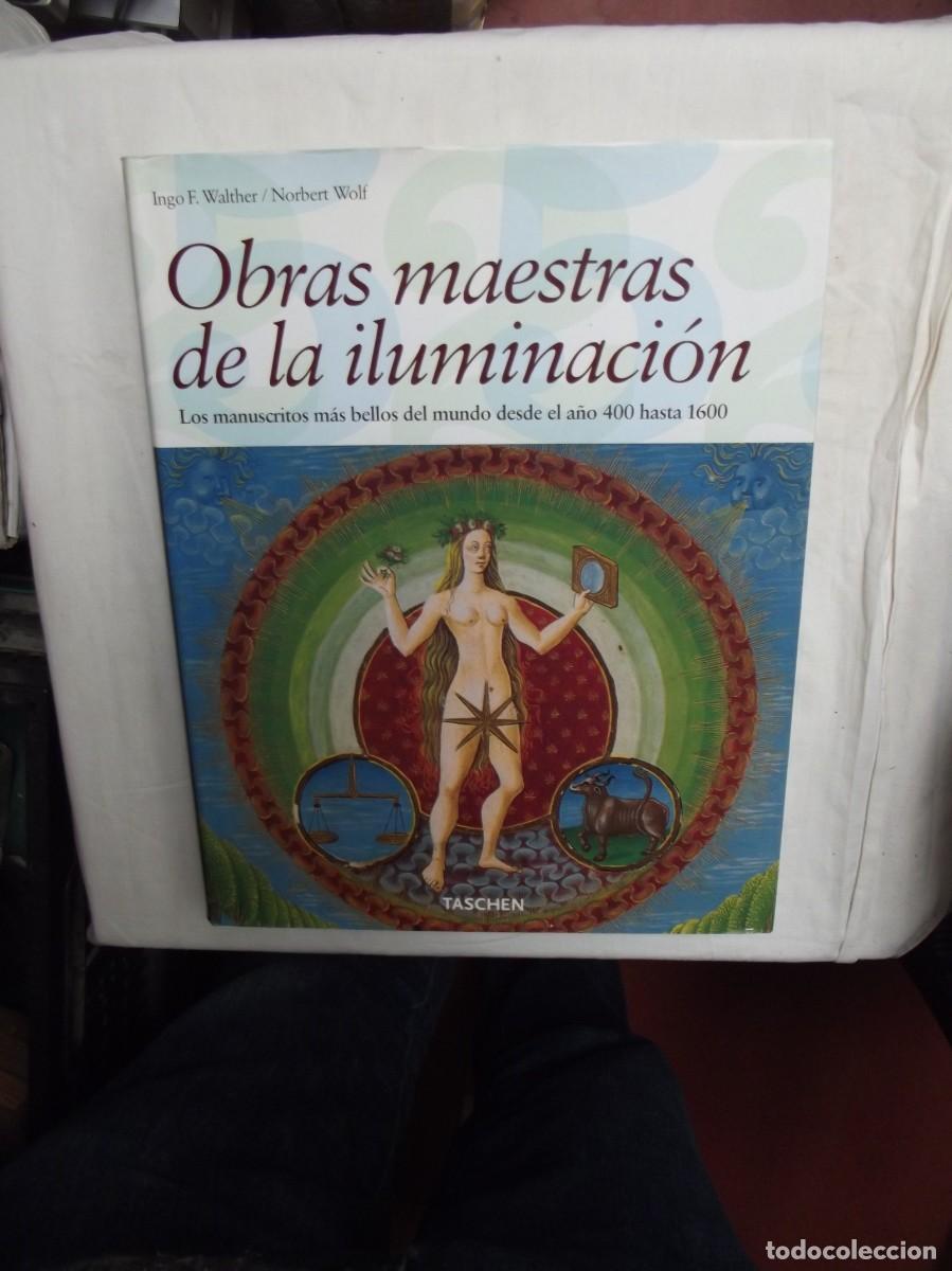Libros: OBRAS MAESTRAS DE LA ILUMINACION LOS MANUSCRITOS MAS BELLOS DESDE EL A&Ntilde;O 400 HASTA 1600 POR INGO F.