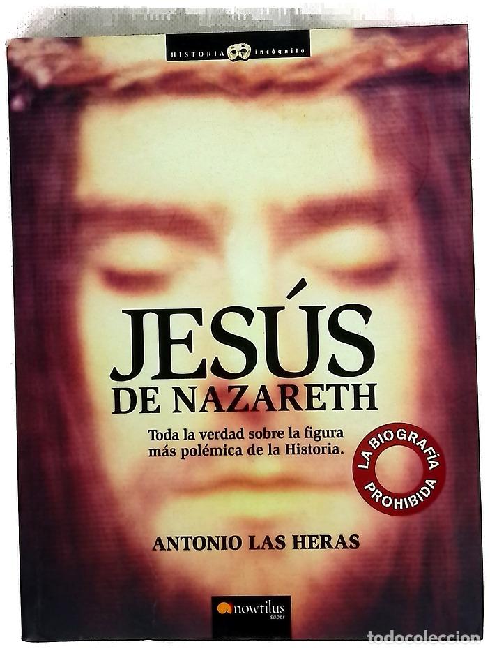 Libros: Jes&uacute;s de Nazareth la biograf&iacute;a prohibida : toda la verdad sobre la figura m&aacute;s pol&eacute;mica de la hist...