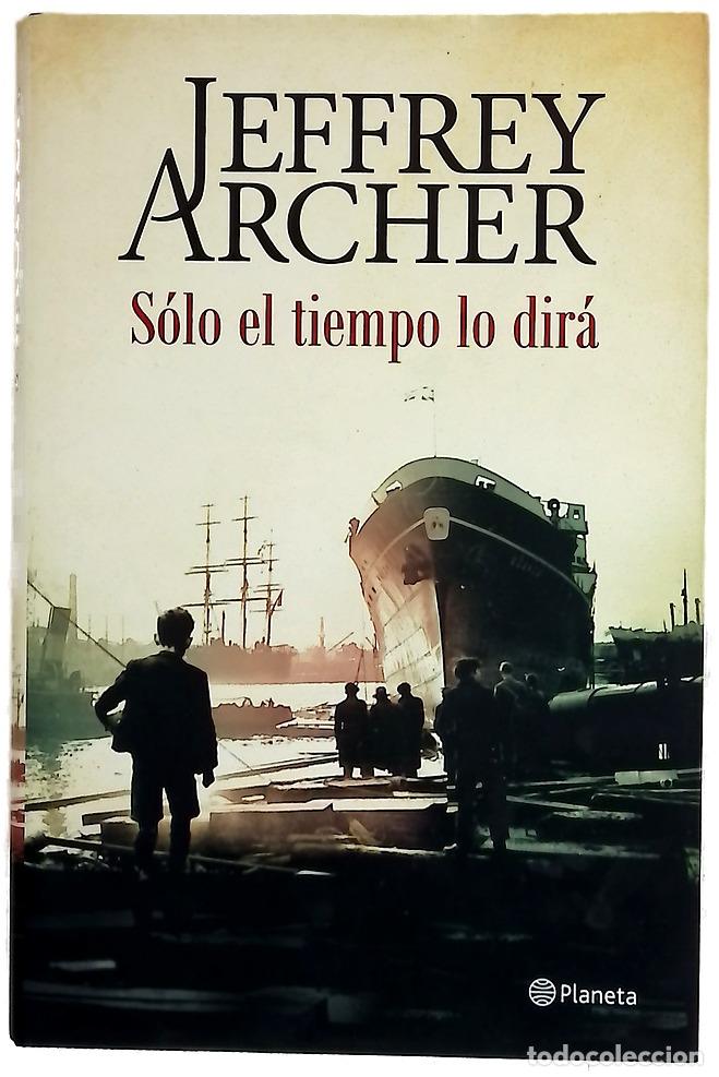 Libri di seconda mano: S&oacute;lo el tiempo lo dir&aacute; - Archer, Jeffrey; Conde, Claudia