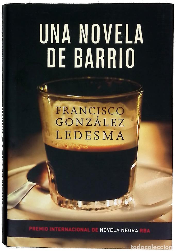 Libri di seconda mano: Una novela de barrio - Gonz&aacute;lez Ledesma, Francisco