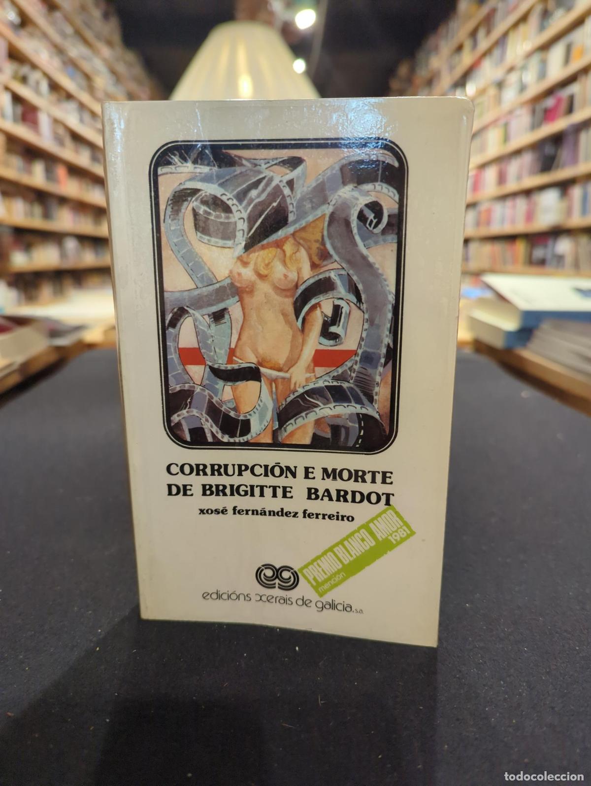 Livres: Corrupci&oacute;n e morte de Brigitte Bardot - Xos&eacute; Fern&aacute;ndez Ferreiro