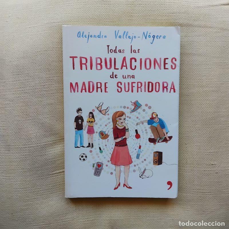 Libros: Todas las tribulaciones de una madre sufridora - Alejandra Vallejo-N&aacute;gera