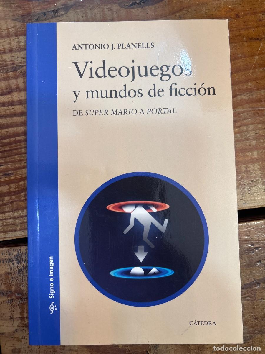 Libros: Videojuegos y mundos de ficci&oacute;n: De &rdquo;Super Mario&rdquo; a &rdquo;Portal&rdquo; Libro 1 de 2: Signo e imagenPlanells, A
