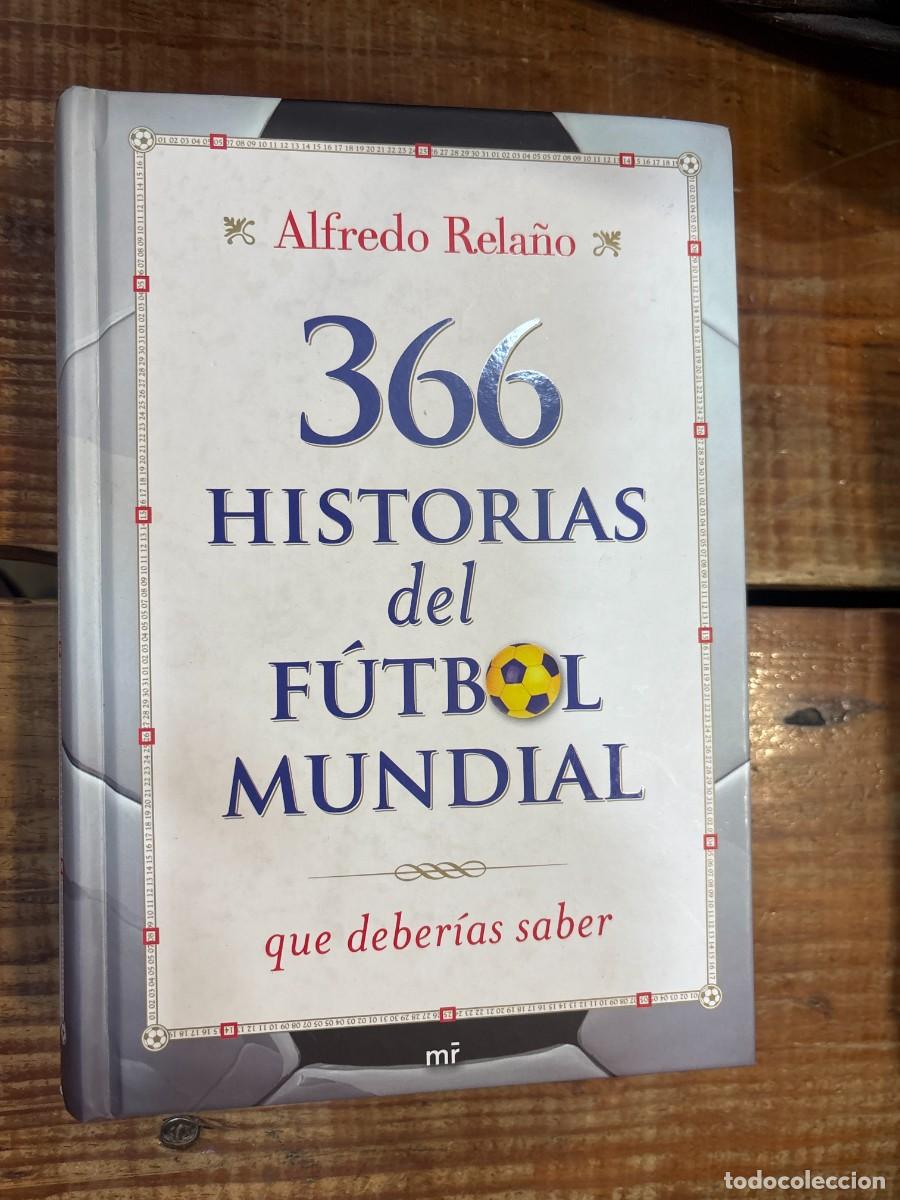Libros: 366 historias del f&uacute;tbol mundial que deber&iacute;as saber Rela&ntilde;o, Alfredo Idioma: Espa&ntilde;ol