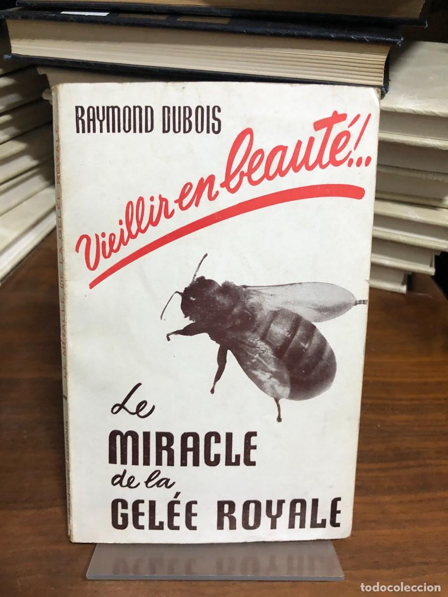 Libros: Vieillir en beaut&eacute;!... Le Miracle de la Gel&eacute;e Royale Raymond Dubois