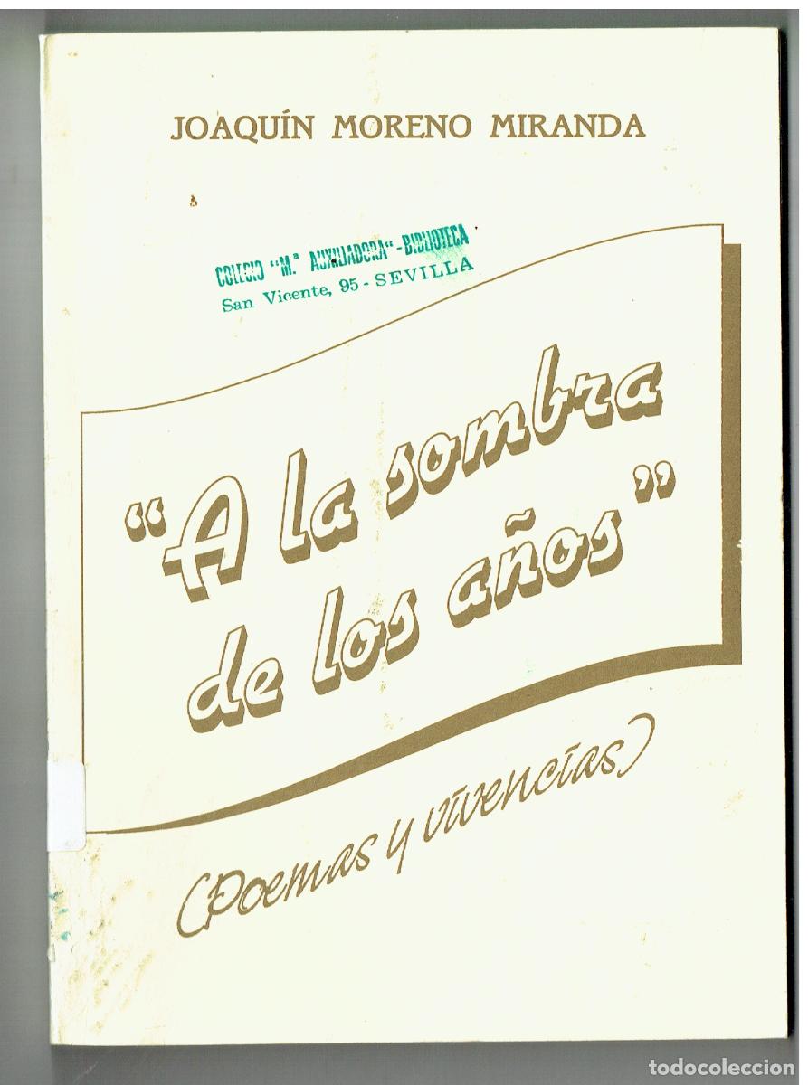Libros: JOAQU&Iacute;N MORENO MIRANDA. A LA SOMBRA DE LOS A&Ntilde;OS. (POEMAS Y VIVENCIAS). M&Aacute;LAGA, 1991. (Z/34.2)