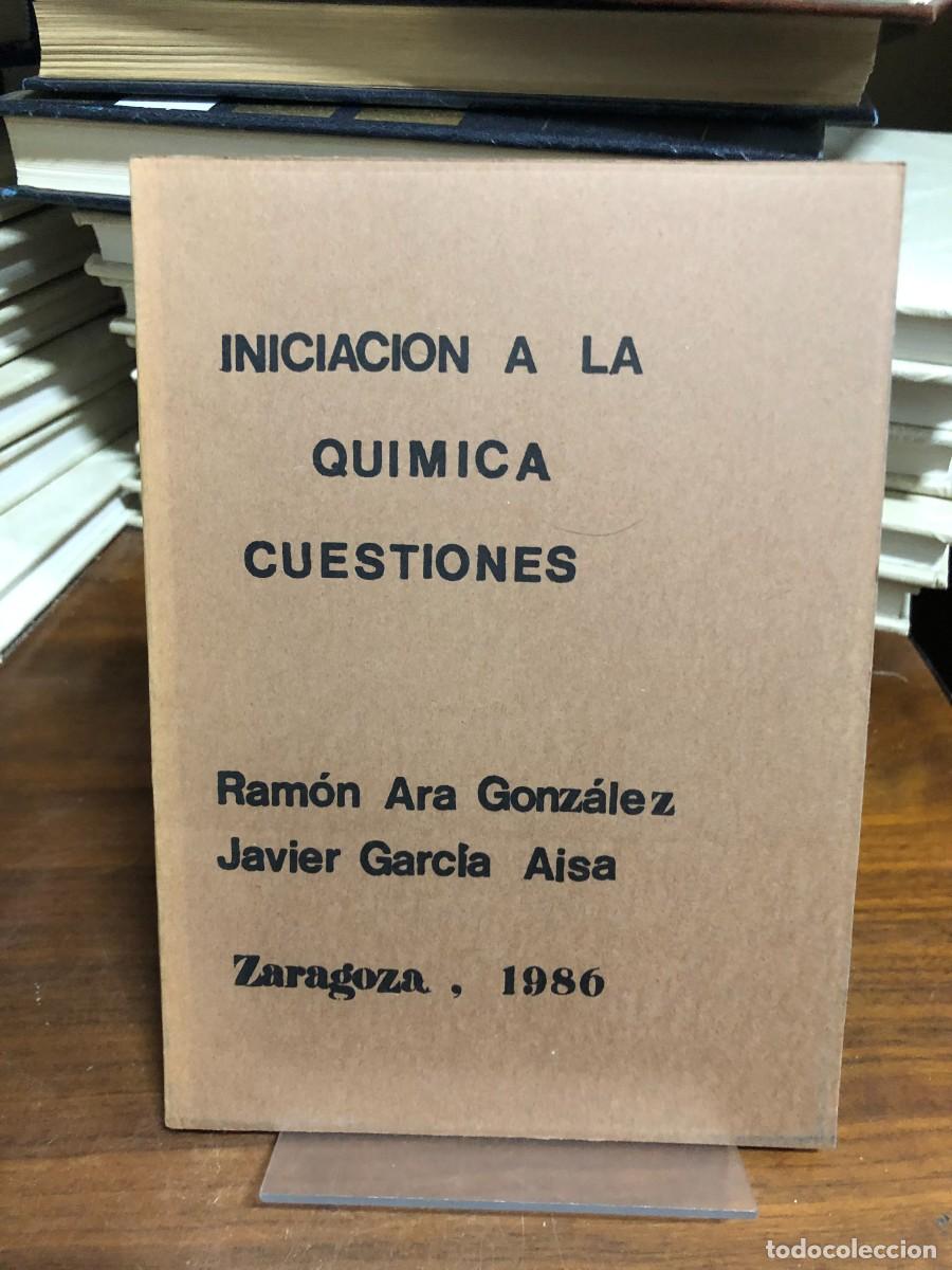 Libros: Iniciaci&oacute;n a la Qu&iacute;mica: Cuestiones Ram&oacute;n Ara Gonz&aacute;lez / Javier Garc&iacute;a Aisa