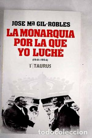 Libros: La monarqu&iacute;a por la que yo luch&eacute; - Gil Robles, Jos&eacute; Mar&iacute;a