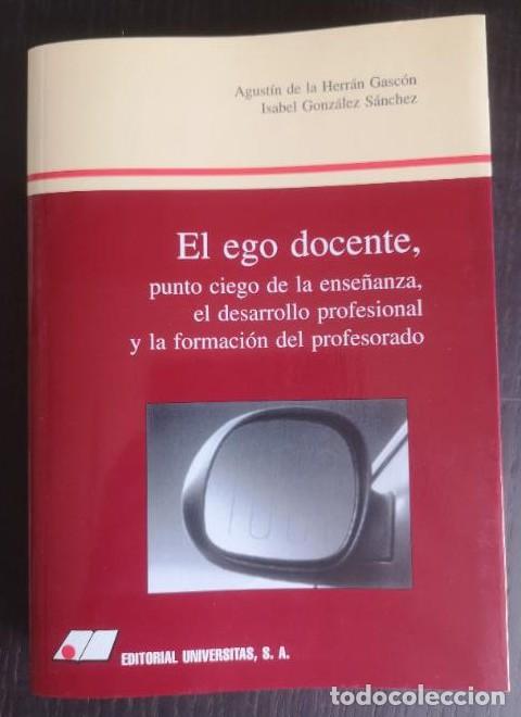 Libros: El ego docente, punto ciego de la ense&ntilde;anza, el desarrollo profesional y la formaci&oacute;n del profesorad