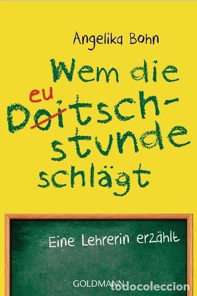 Libros: Wem die Deutschstunde schl&auml;gt: Eine Lehrerin erz&auml;hlt- 9783442158188