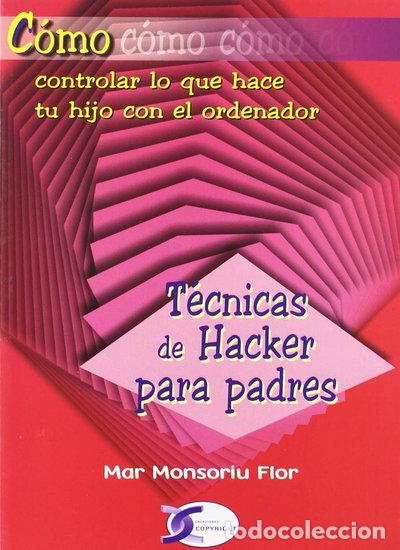 Libros: T&eacute;cnicas de hacker para padres- 9788496300453