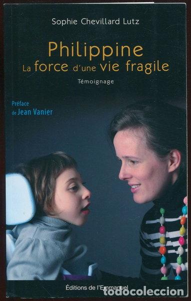 Livres: Philippine, la force d'une vie fragile- 9782915313819