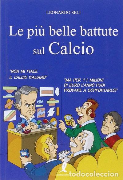 Libri di seconda mano: Le pi&ugrave; belle battute sul calcio- 9788863111743