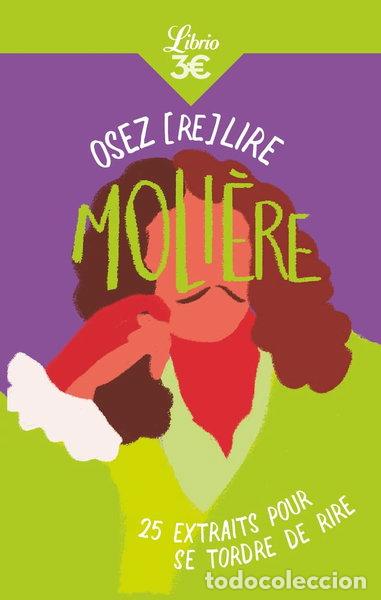 Livres: Osez (re)lire Moli&egrave;re: 25 extraits pour se tordre de rire- 9782290261972