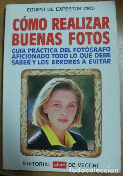 Libros: C&oacute;mo Realizar Buenas Fotos- 9788431507008