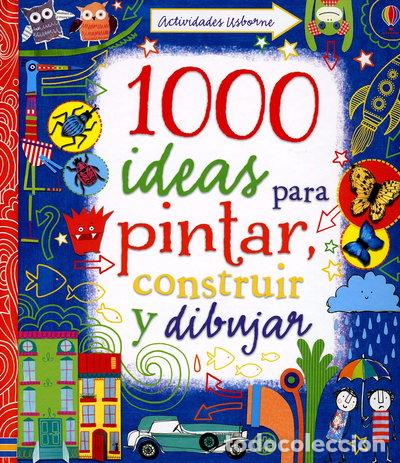 Libros: 1000 ideas para pintar, construir y dibujar- 9781409543695