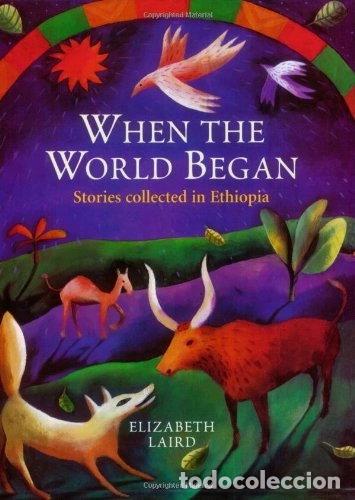 B&uuml;cher: When the World Began: Stories Collected in Ethiopia- 9780192741899
