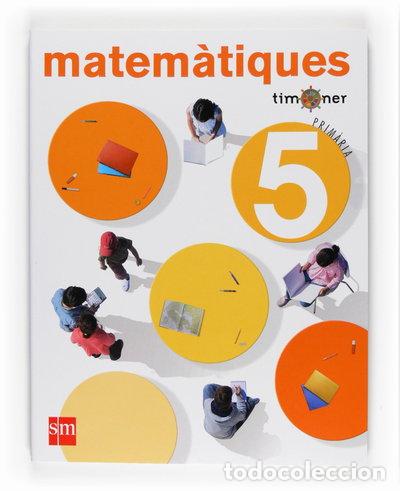 Livres: Matem&agrave;tiques. 5 Prim&agrave;ria. Projecte Timoner- 9788467533286