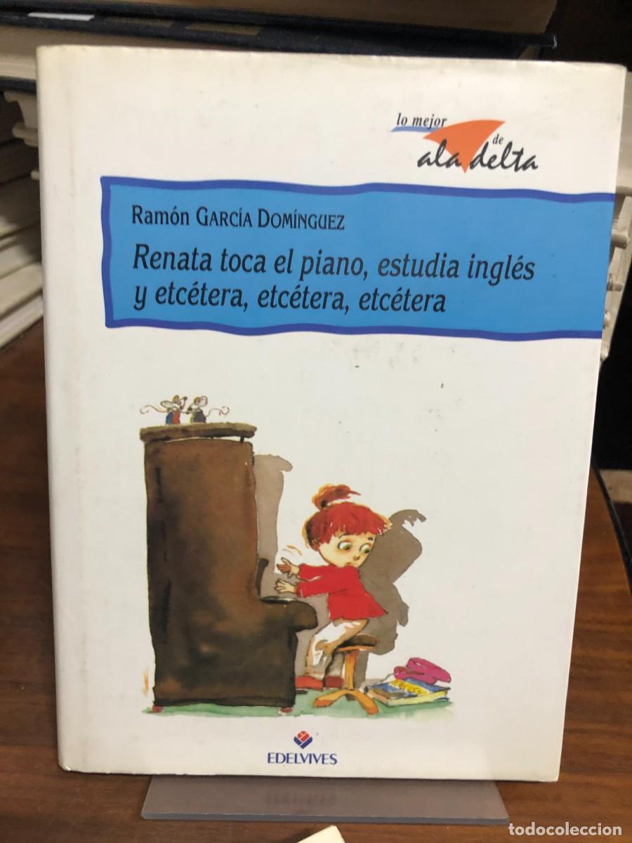 B&uuml;cher: Renata toca el piano, estudia ingl&eacute;s... Ram&oacute;n Garc&iacute;a Dom&iacute;nguez (Edelvives / Ala Delta)