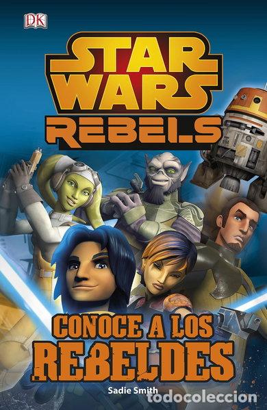 Libros: Star Wars Rebels. Conoce a los rebeldes- 9788408134039