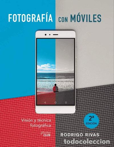 Libros: Fotograf&iacute;a con m&oacute;viles. Visi&oacute;n y t&eacute;cnica fotogr&aacute;fica- 9788441541979