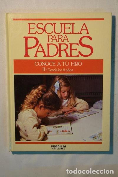 Libros: Escuela para padres. Conoce a tu hijo II. Desde los 6 a&ntilde;os- 9788427810761