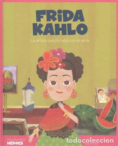 B&uuml;cher: Frida Kahlo: La artista que pintaba con el alma- 9788417822767